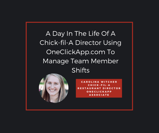A Day In The Life Of A Chick-fil-A® Director Using OneClickApp To Manage Team Member Shifts