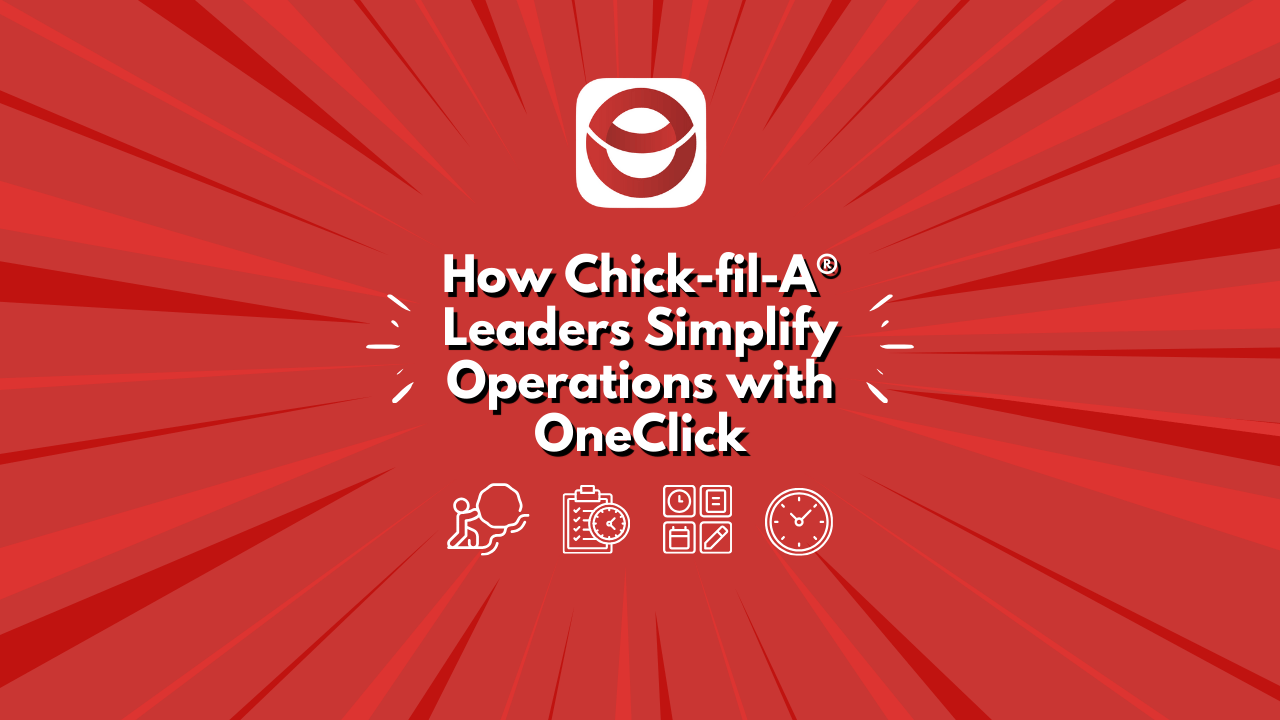 How Chick-fil-A® Leaders Simplify Operations with OneClick